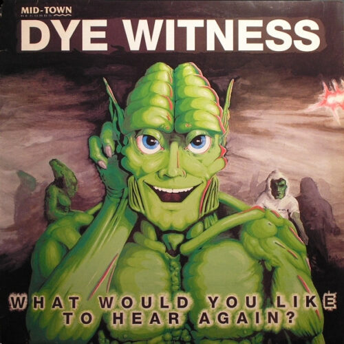 Dye Witness* - What Would You Like To Hear Again? (12")