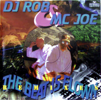 DJ Rob & MC Joe - The Beat Is Flown (Remixes) (12")