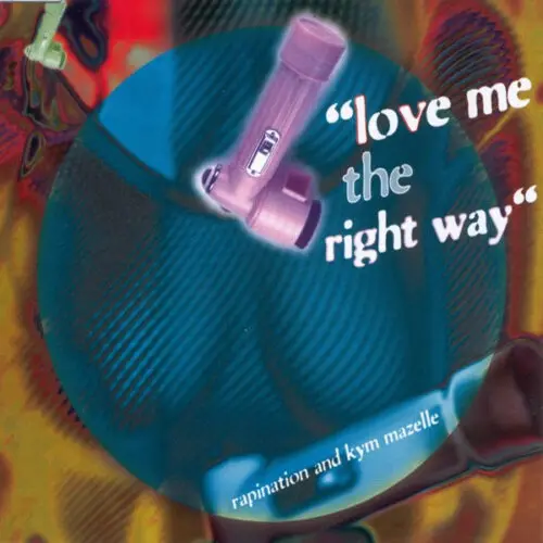 Rapination* & Kym Mazelle - Love Me The Right Way (12")