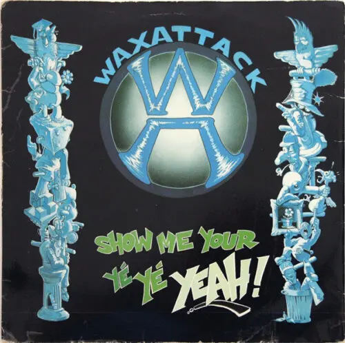 Waxattack - Show Me Your Yé Yé Yeah (12")