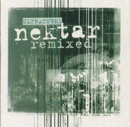 Ultratubes - Nektar Remixed (3x12")