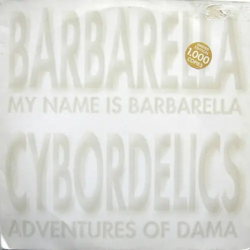 Barbarella / Cybordelics - My Name Is Barbarella / Adventures Of Dama (12", Comp, Ltd)