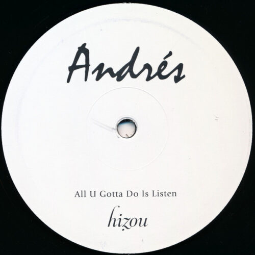 Andrés - All U Gotta Do Is Listen (12")
