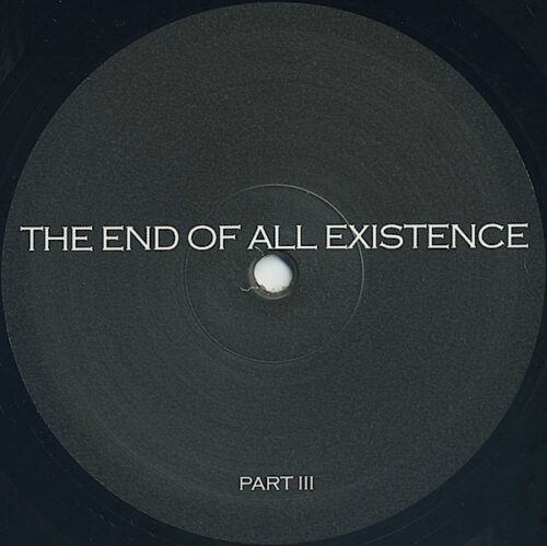 The End Of All Existence - Part III (12", EP)